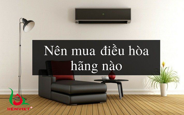 nên mua điều hòa hãng nào tốt