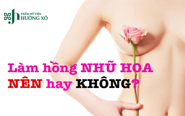 Làm hồng nhũ hoa uy tín tại Vinh, Nghệ An