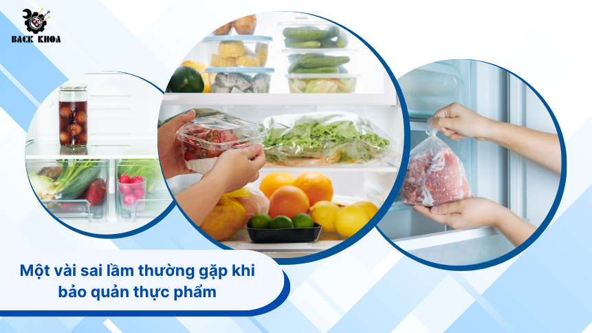 Một vài sai lầm thường gặp khi bảo quản thực phẩm