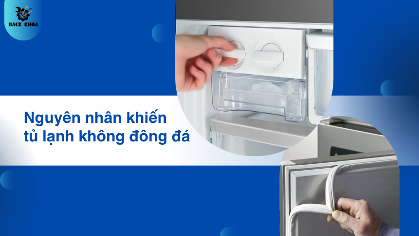 Nguyên nhân khiến tủ lạnh không đông đá