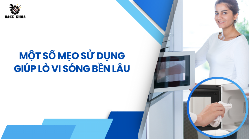 Một số mẹo sử dụng giúp lò vi sóng bền lâu, ít lỗi