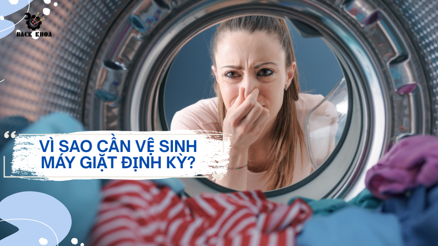 Vì sao cần vệ sinh máy giặt định kỳ