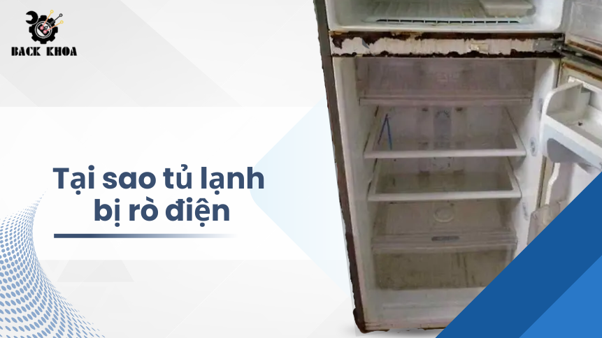 Tại sao tủ lạnh lại bị rò điện