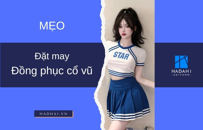 Một số mẹo để khi đặt may đồng phục cổ vũ dành cho doanh nghiệp của bạn